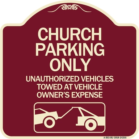 Signmission Church Parking Unauthorized Vehicles Towed Vehicle Owners Expense Alum, 18" L, 18" H, BU-1818-24266 A-DES-BU-1818-24266